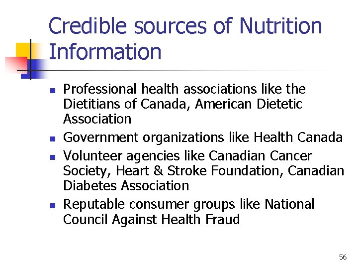 Credible sources of Nutrition Information n n Professional health associations like the Dietitians of