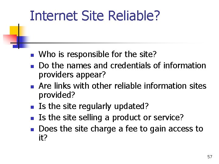 Internet Site Reliable? n n n Who is responsible for the site? Do the