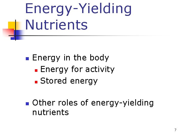 Energy-Yielding Nutrients n n Energy in the body n Energy for activity n Stored