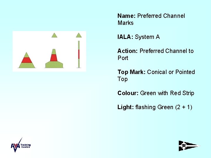 Name: Preferred Channel Marks IALA: System A Action: Preferred Channel to Port Top Mark: