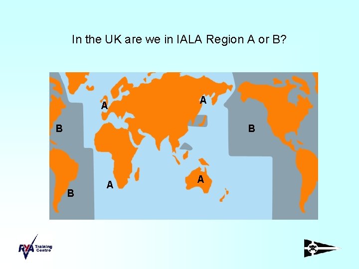 In the UK are we in IALA Region A or B? A A B