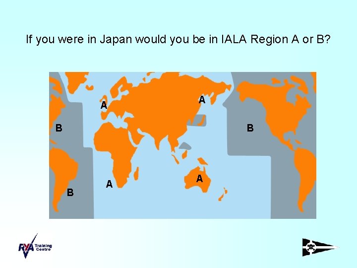 If you were in Japan would you be in IALA Region A or B?