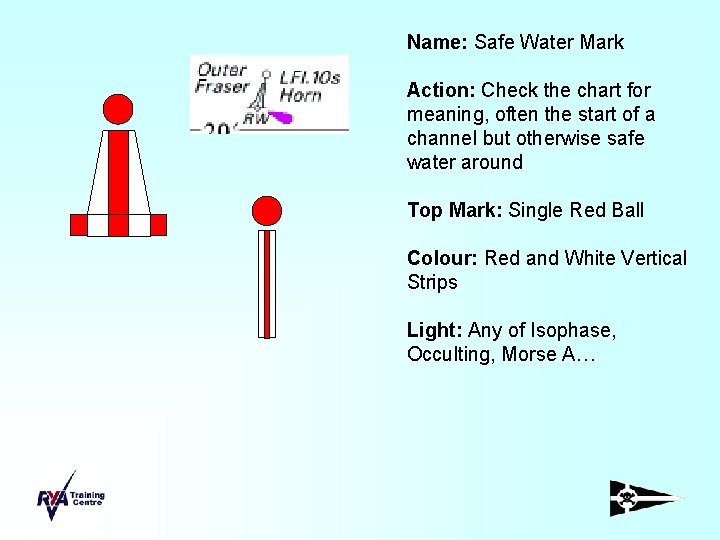 Name: Safe Water Mark Action: Check the chart for meaning, often the start of