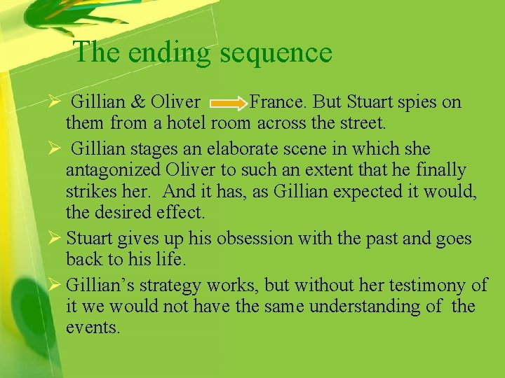 The ending sequence Ø Gillian & Oliver France. But Stuart spies on them from