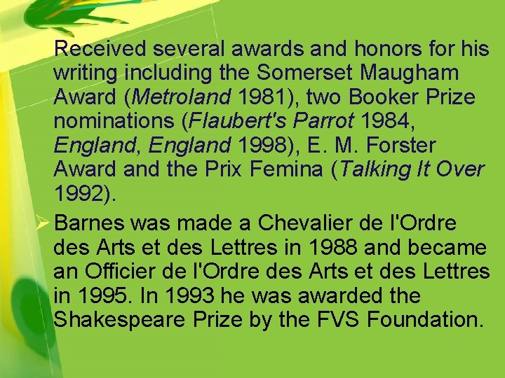 Ø Received several awards and honors for his writing including the Somerset Maugham Award