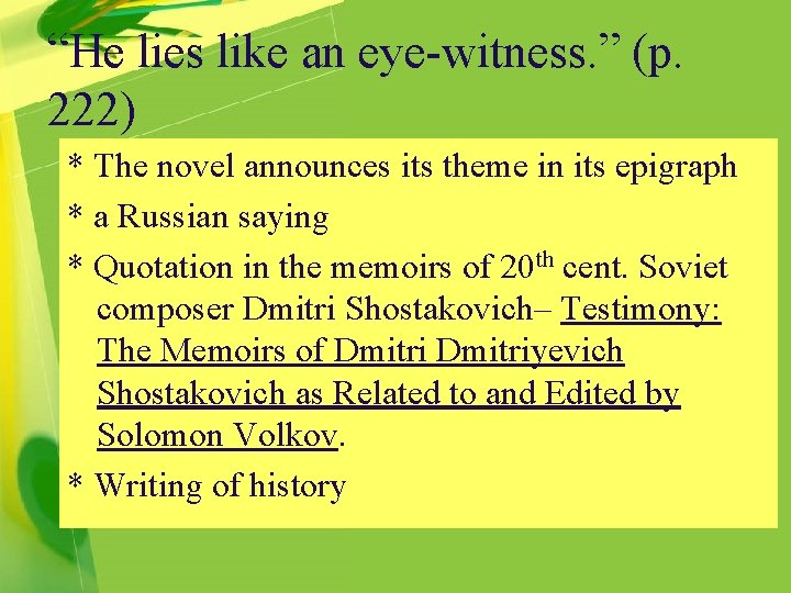 “He lies like an eye-witness. ” (p. 222) * The novel announces its theme