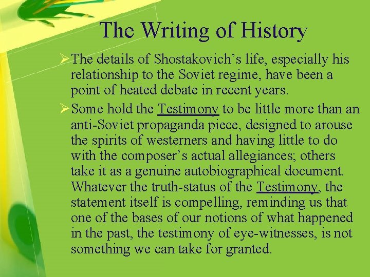 The Writing of History ØThe details of Shostakovich’s life, especially his relationship to the