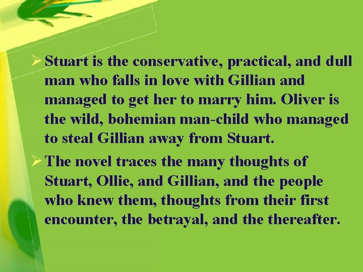 Ø Stuart is the conservative, practical, and dull man who falls in love with