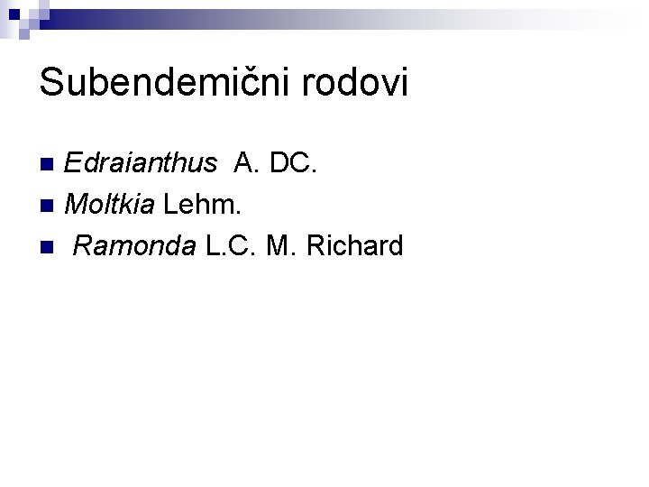 Subendemični rodovi Edraianthus A. DC. n Moltkia Lehm. n Ramonda L. C. M. Richard