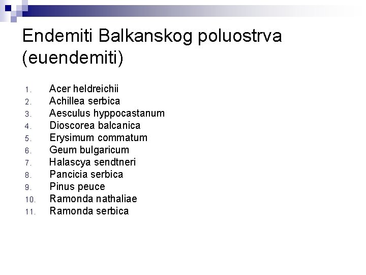 Endemiti Balkanskog poluostrva (euendemiti) 1. 2. 3. 4. 5. 6. 7. 8. 9. 10.