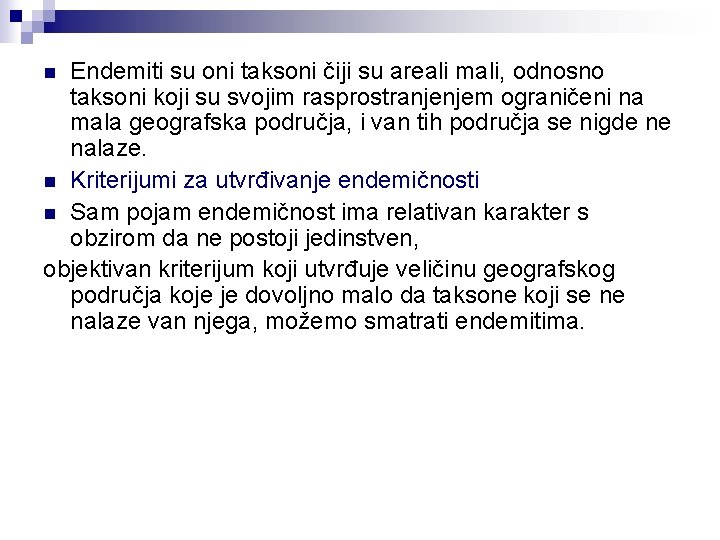 Endemiti su oni taksoni čiji su areali mali, odnosno taksoni koji su svojim rasprostranjenjem