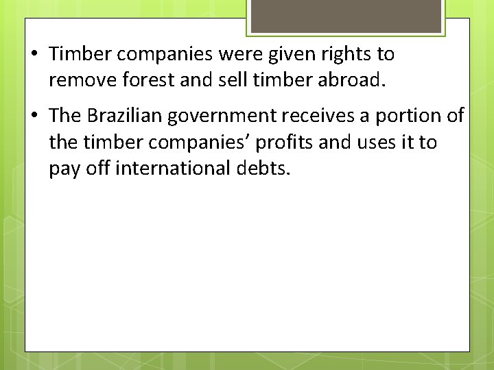  • Timber companies were given rights to remove forest and sell timber abroad.