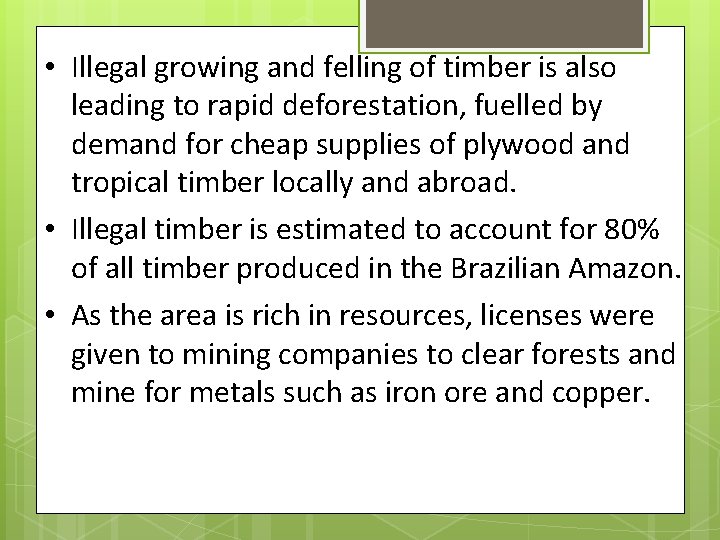  • Illegal growing and felling of timber is also leading to rapid deforestation,