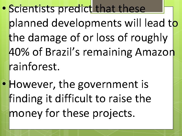  • Scientists predict that these planned developments will lead to the damage of