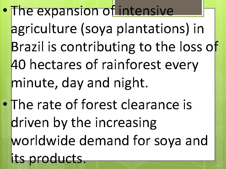  • The expansion of intensive agriculture (soya plantations) in Brazil is contributing to