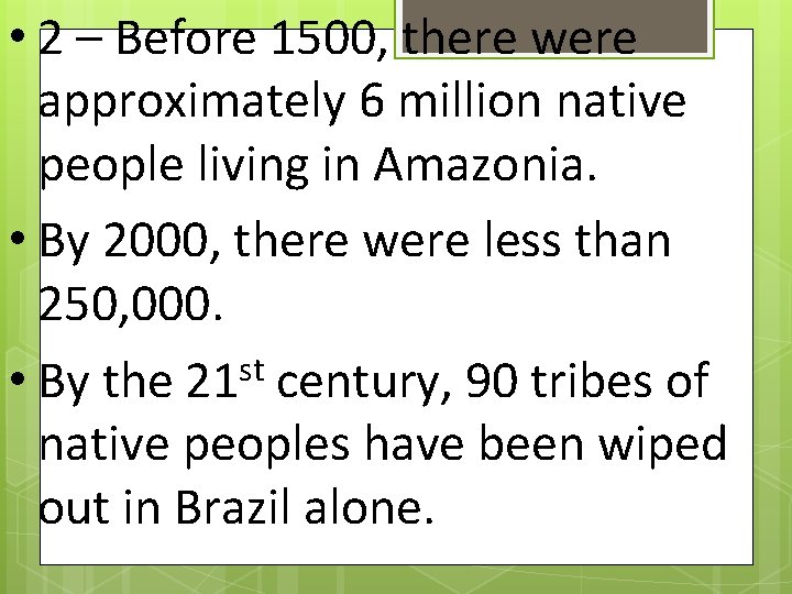  • 2 – Before 1500, there were approximately 6 million native people living