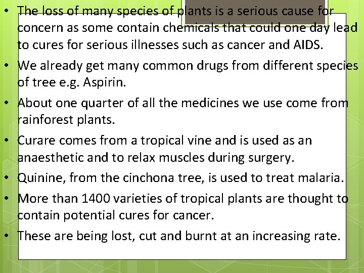  • The loss of many species of plants is a serious cause for