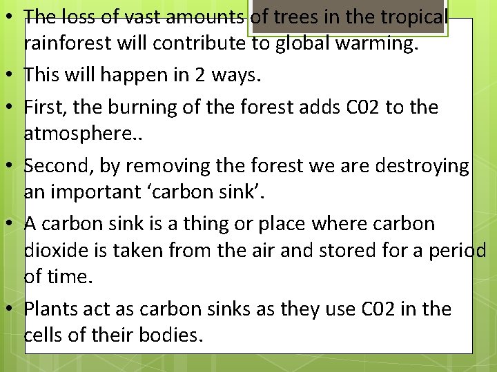  • The loss of vast amounts of trees in the tropical rainforest will