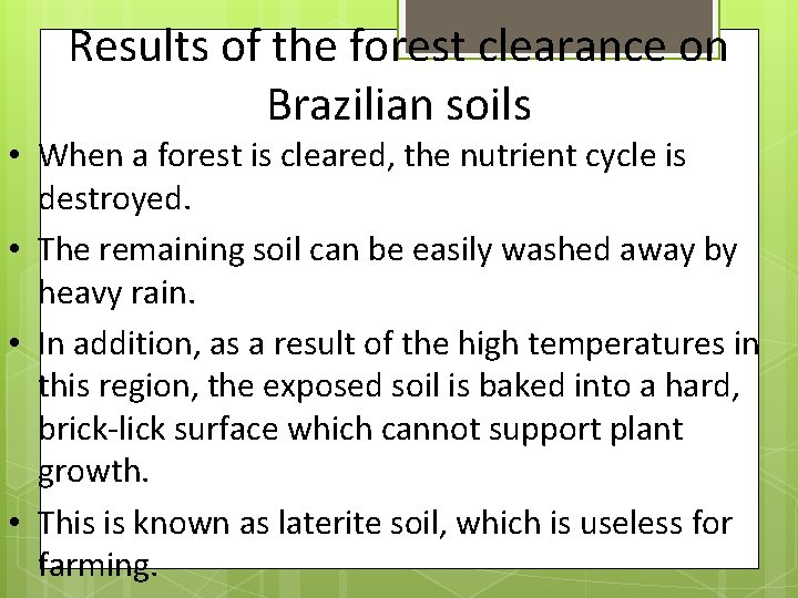 Results of the forest clearance on Brazilian soils • When a forest is cleared,