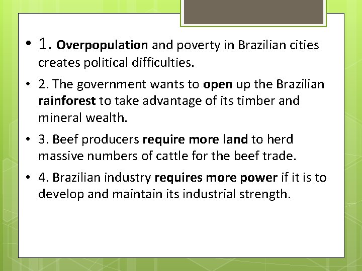  • 1. Overpopulation and poverty in Brazilian cities creates political difficulties. • 2.