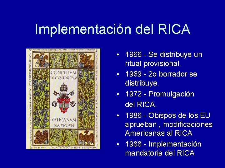 Implementación del RICA • 1966 - Se distribuye un ritual provisional. • 1969 -