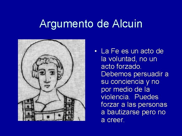 Argumento de Alcuin • La Fe es un acto de la voluntad, no un