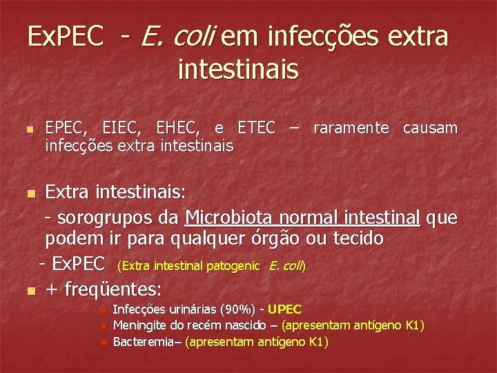 Ex. PEC - E. coli em infecções extra intestinais n EPEC, EIEC, EHEC, e