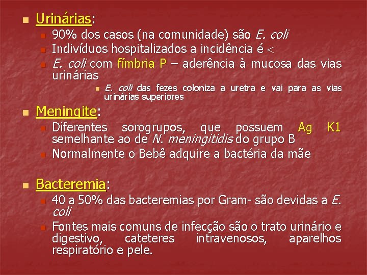 n Urinárias: n n n 90% dos casos (na comunidade) são E. coli Indivíduos