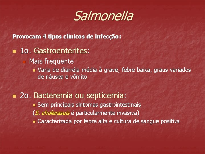 Salmonella Provocam 4 tipos clínicos de infecção: n 1 o. Gastroenterites: n Mais freqüente