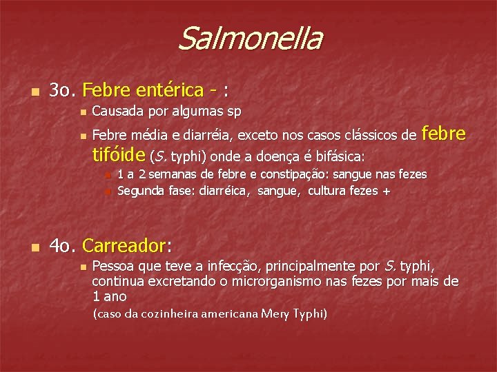 Salmonella n 3 o. Febre entérica - : n n Causada por algumas sp