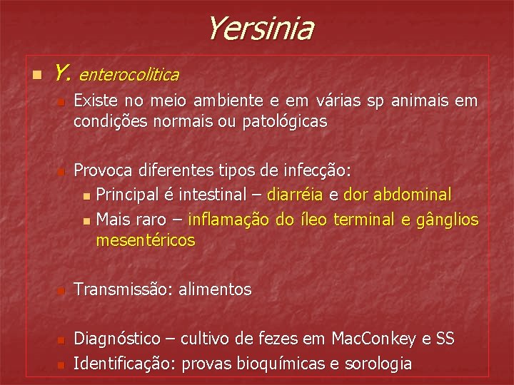 Yersinia n Y. enterocolitica n n n Existe no meio ambiente e em várias