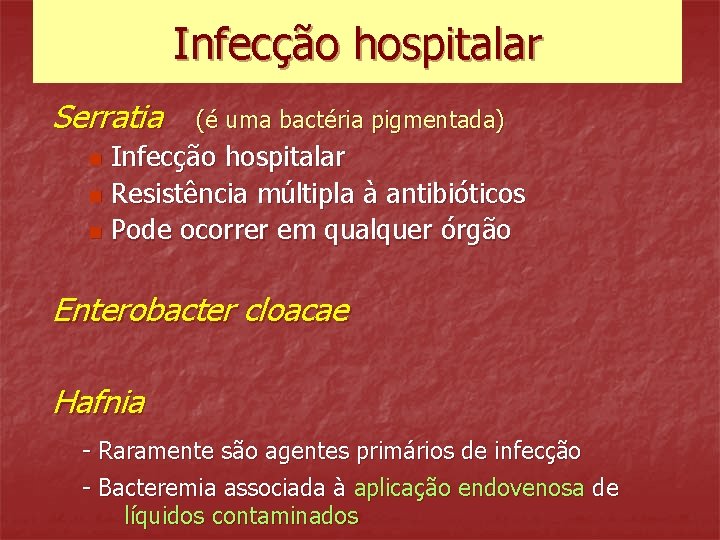 Infecção hospitalar Serratia (é uma bactéria pigmentada) Infecção hospitalar n Resistência múltipla à antibióticos