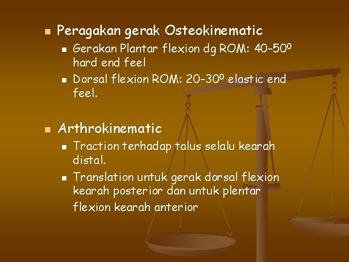n Peragakan gerak Osteokinematic n n n Gerakan Plantar flexion dg ROM: 40– 500