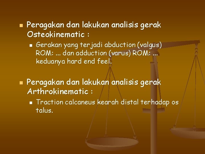 n Peragakan dan lakukan analisis gerak Osteokinematic : n n Gerakan yang terjadi abduction