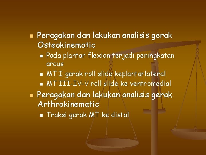 n Peragakan dan lakukan analisis gerak Osteokinematic n n Pada plantar flexion terjadi peningkatan