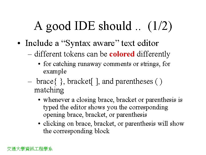 A good IDE should. . (1/2) • Include a “Syntax aware” text editor – A good IDE should. . (1/2) • Include a “Syntax aware” text editor –