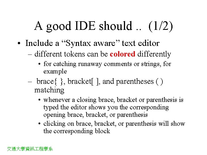 A good IDE should. . (1/2) • Include a “Syntax aware” text editor –