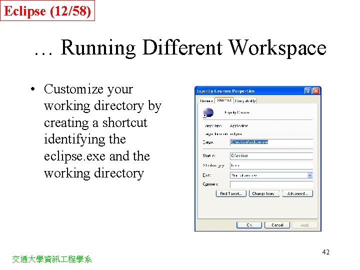 Eclipse (12/58) … Running Different Workspace • Customize your working directory by creating a