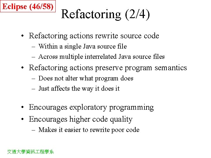 Eclipse (46/58) Refactoring (2/4) • Refactoring actions rewrite source code – Within a single