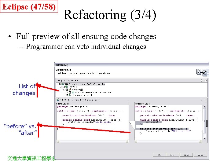 Eclipse (47/58) Refactoring (3/4) • Full preview of all ensuing code changes – Programmer