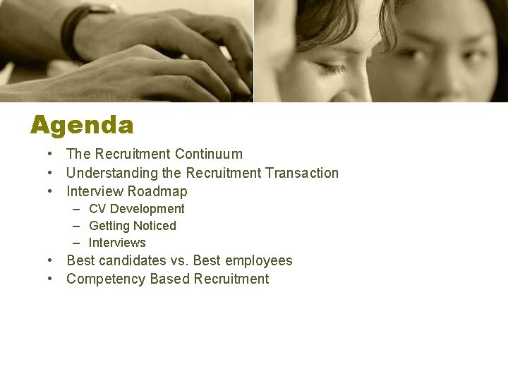 Agenda • The Recruitment Continuum • Understanding the Recruitment Transaction • Interview Roadmap –