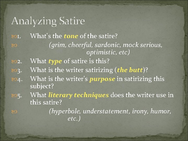 Analyzing Satire 1. 2. 3. 4. 5. What's the tone of the satire? (grim,