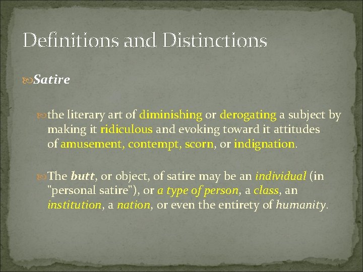 Definitions and Distinctions Satire the literary art of diminishing or derogating a subject by