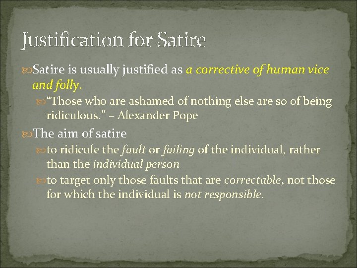 Justification for Satire is usually justified as a corrective of human vice and folly.