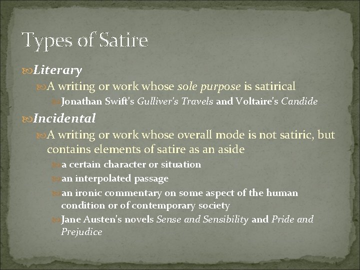 Types of Satire Literary A writing or work whose sole purpose is satirical Jonathan
