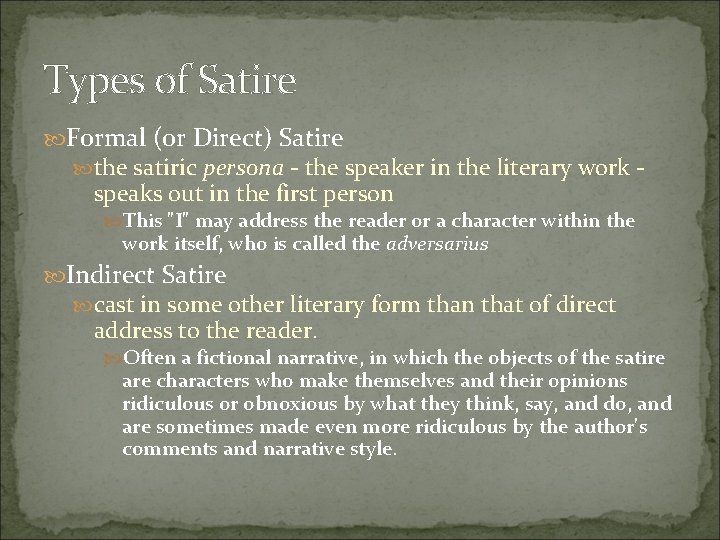 Types of Satire Formal (or Direct) Satire the satiric persona - the speaker in