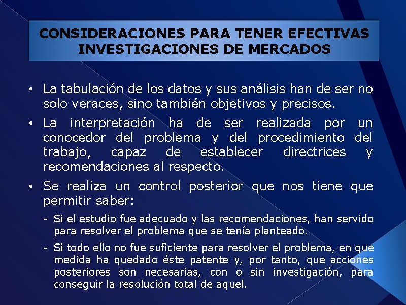 CONSIDERACIONES PARA TENER EFECTIVAS INVESTIGACIONES DE MERCADOS • La tabulación de los datos y