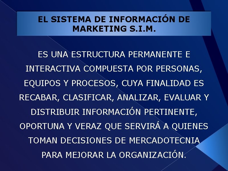 EL SISTEMA DE INFORMACIÓN DE MARKETING S. I. M. ES UNA ESTRUCTURA PERMANENTE E