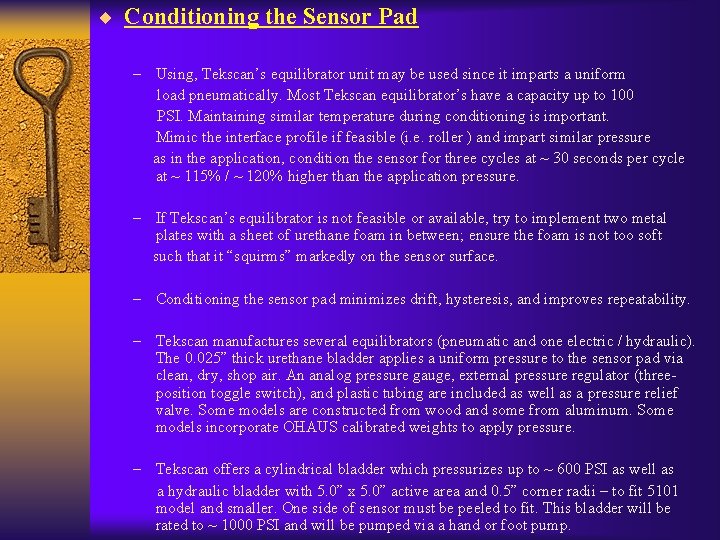 ¨ Conditioning the Sensor Pad – Using, Tekscan’s equilibrator unit may be used since