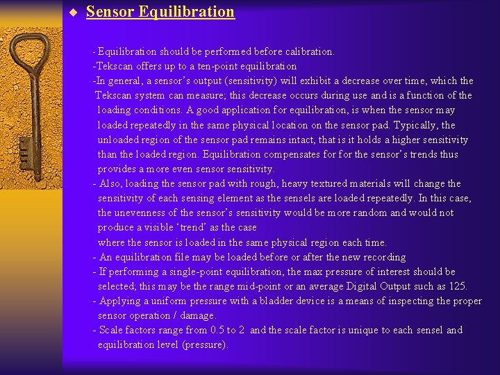 ¨ Sensor Equilibration - Equilibration should be performed before calibration. -Tekscan offers up to